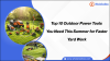 Top 10 Outdoor Power Tools You Need This Summer for Faster Yard Work