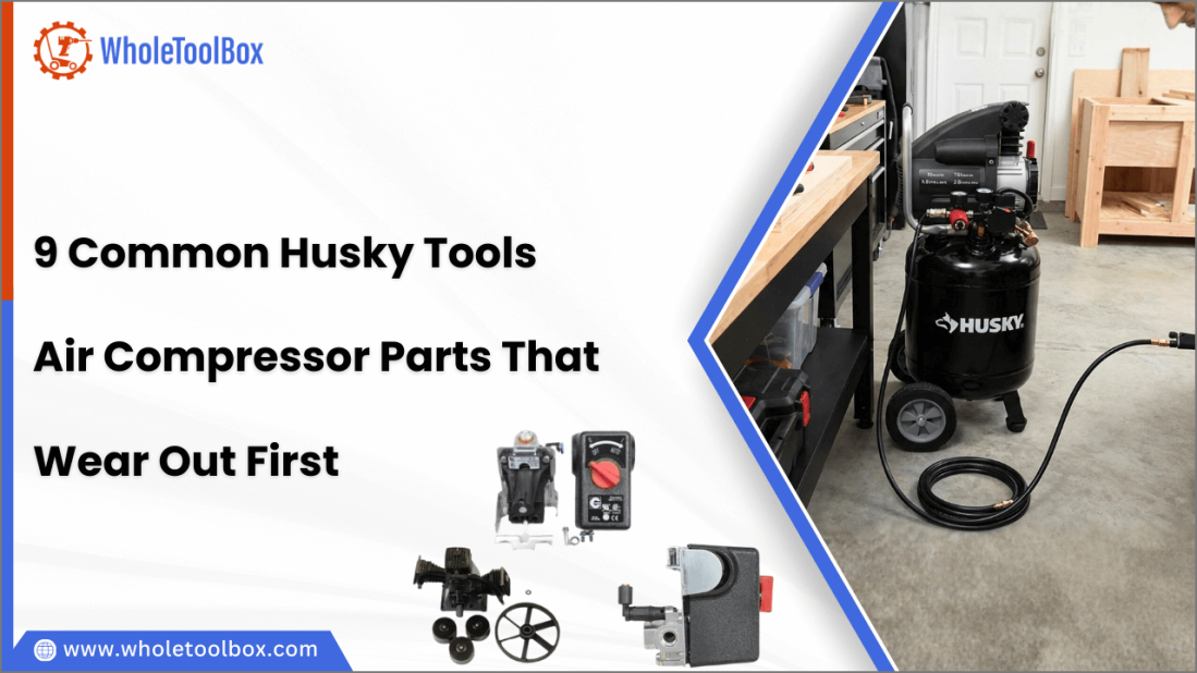  9 Common Husky Tools Air Compressor Parts That Wear Out First