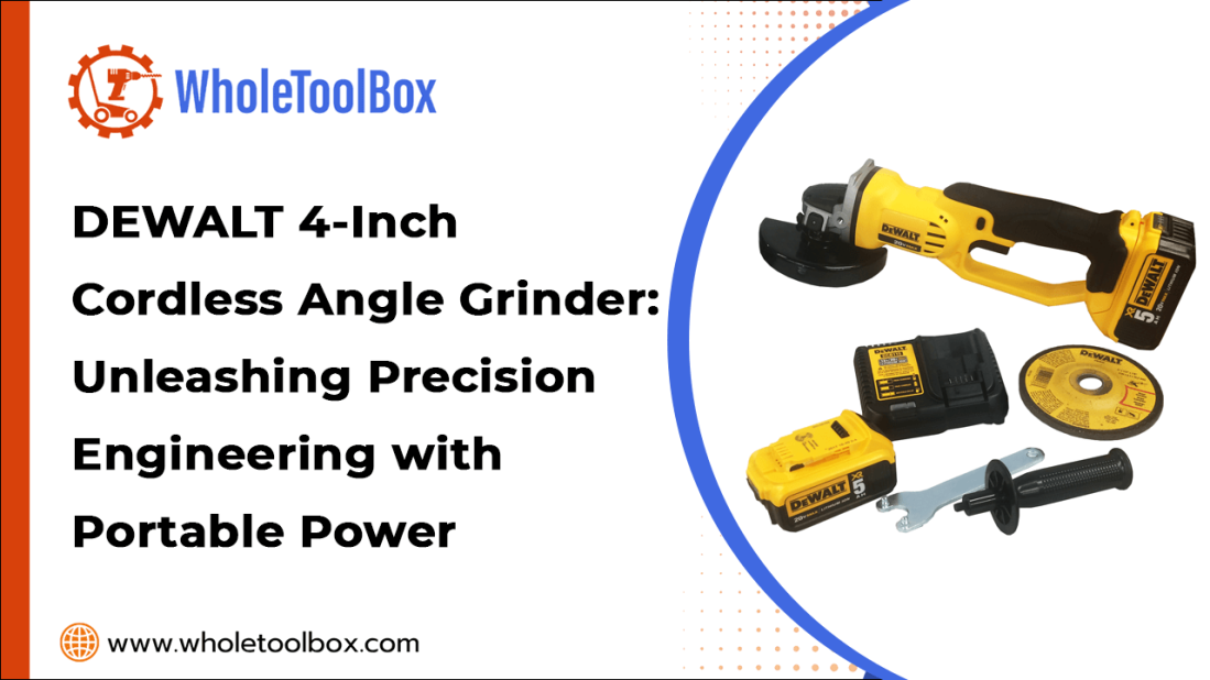 DEWALT 4-Inch Cordless Angle Grinder: Unleashing Precision Engineering with Portable Power