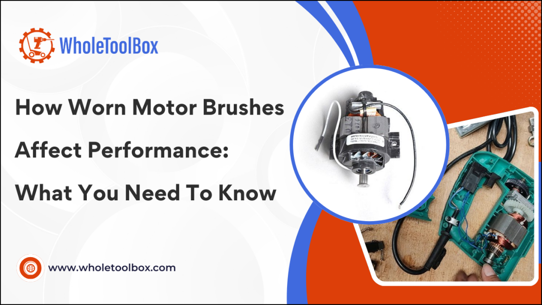 How Worn Motor Brushes Affect Performance: What You Need To Know