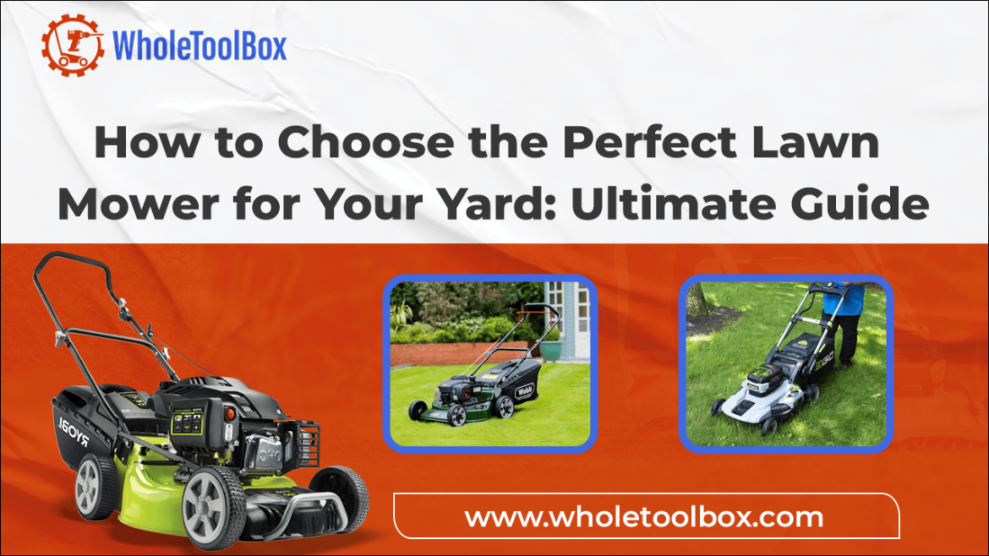 How to Choose the Perfect Lawn Mower for Your Yard: Ultimate Guide