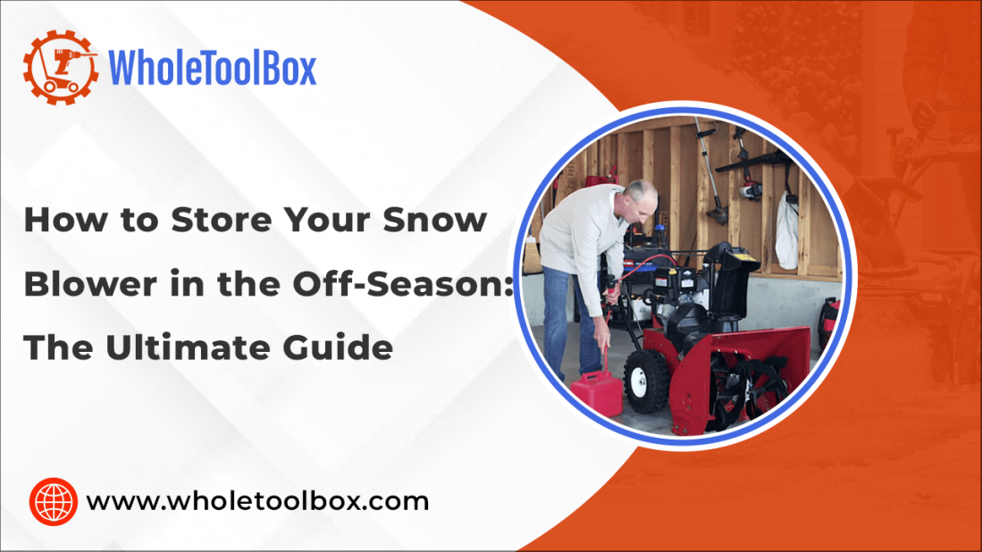 How to Store Your Snow Blower in the Off-Season: The Ultimate Guide