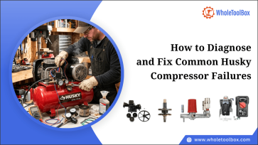 How to Diagnose and Fix Common Husky Compressor Failures-WholeToolBox