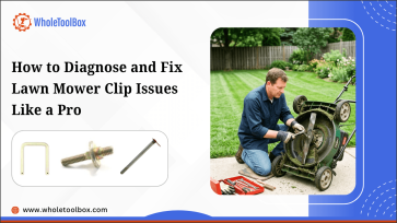 How to Diagnose and Fix Lawn Mower Clip Issues Like a Pro-WholeToolBox