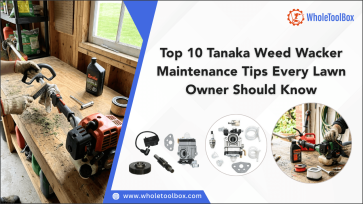 Top 10 Tanaka Weed Wacker Maintenance Tips Every Lawn Owner Should Know-WholeToolBox