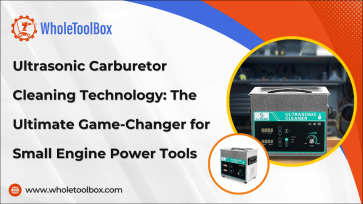Ultrasonic Carburetor Cleaning Technology: The Ultimate Game-Changer for Small Engine Power Tools