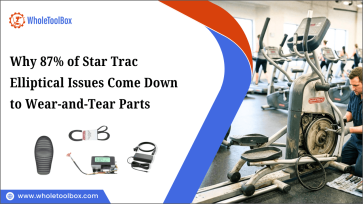 Why 87% of Star Trac Elliptical Issues Come Down to Wear-and-Tear Parts-WholeToolBox