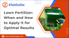 Lawn Fertilizer: When and How to Apply It for Optimal Results