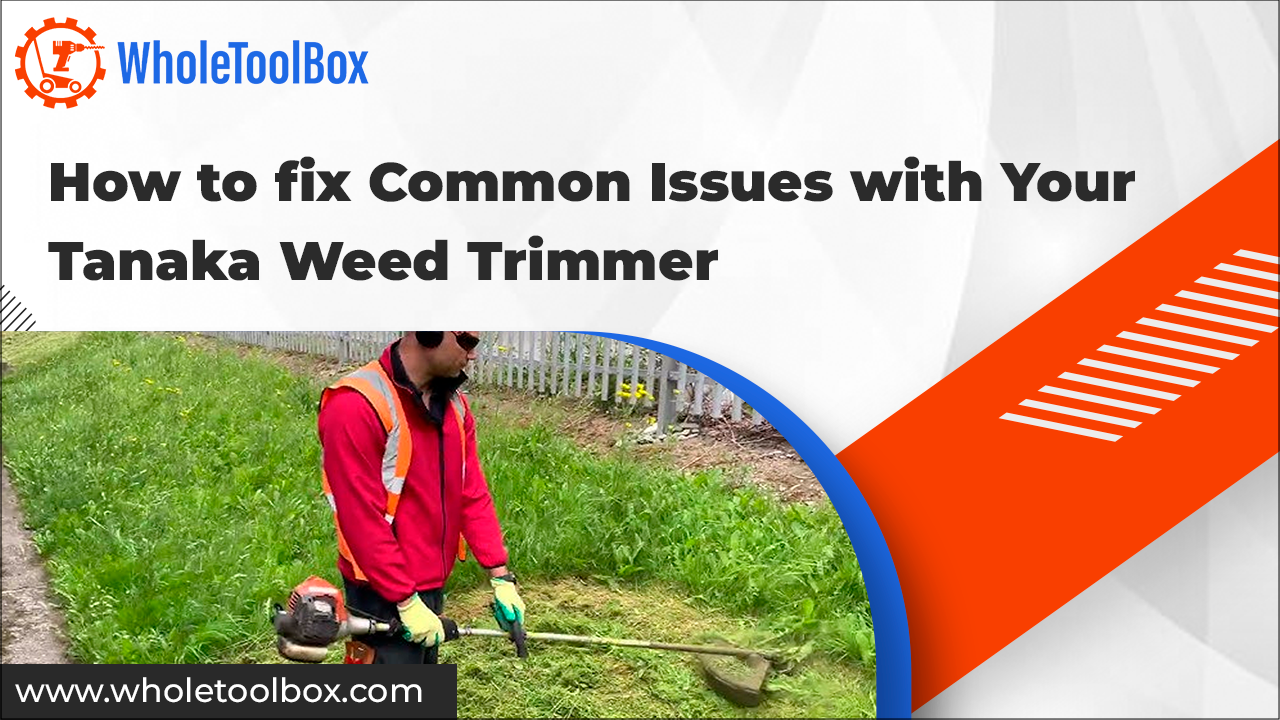 How to fix Common Issues with Your Tanaka Weed Trimmer