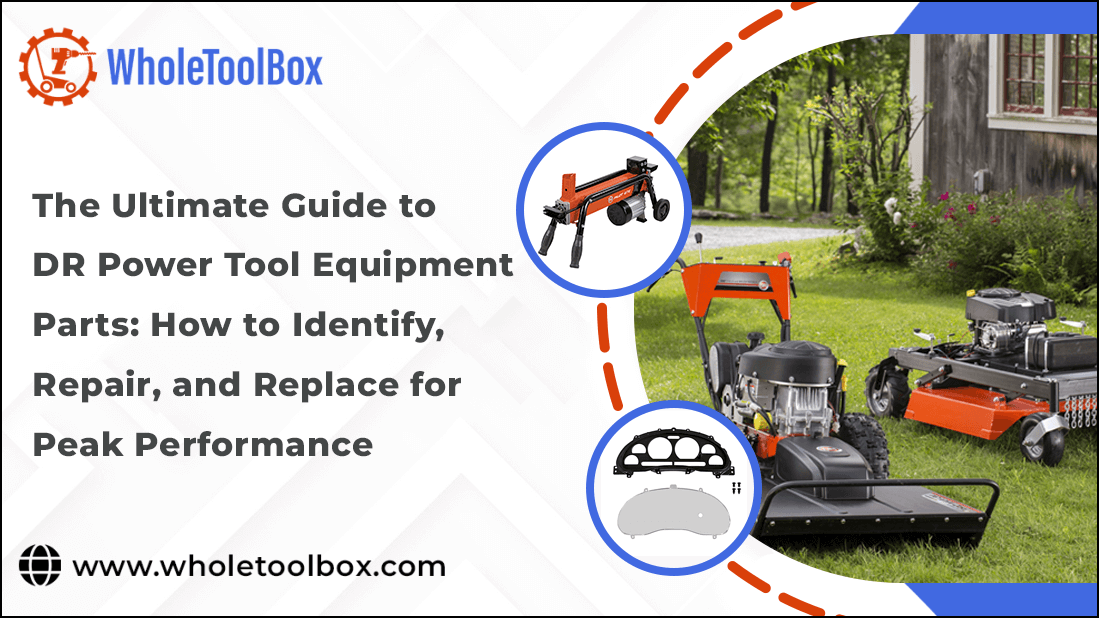 The Ultimate Guide to DR Power Tool Equipment Parts: How to Identify, Repair, and Replace for Peak Performance